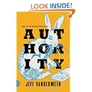 Authority: A Novel (The Southern Reach Trilogy Book 2)