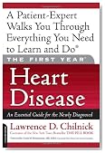 The First Year: Heart Disease: An Essential Guide for the Newly Diagnosed