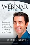 read full review The Webinar Warrior: Broadcast Your Way To Credibility, Authority and  Profits