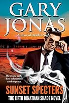 Sunset Specters: The Fifth Jonathan Shade Novel Sunset Specters: The Fifth Jonathan Shade Novel