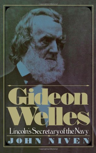 Gideon Welles: Lincoln’s Secretary of the Navy