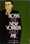 Ross, The New Yorker and Me