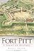 Fort Pitt: A Frontier History (The History Press)
