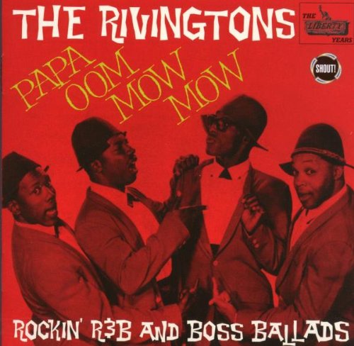 The Rivingtons - Papa Oom Mow Mow: Rockin
