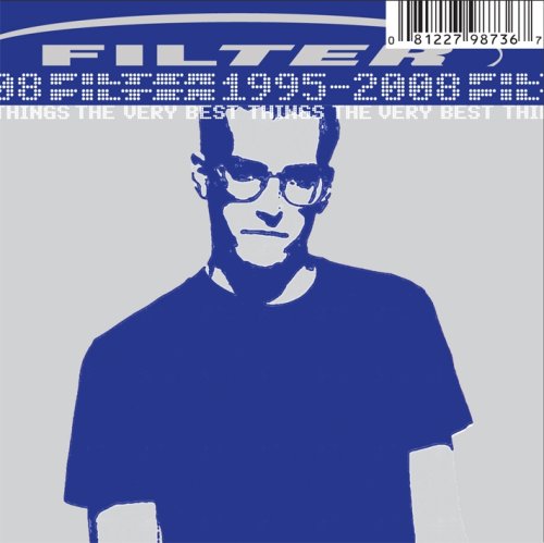 Filter - The Very Best Things (1995-2008) - Zortam Music