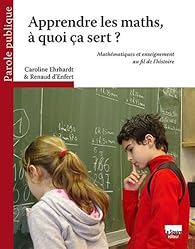 Apprendre les maths, à quoi ca sert ? par Caroline Ehrhardt Apprendre les maths, à quoi ca sert ? par Caroline Ehrhardt