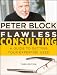 Flawless Consulting: A Guide to Getting Your Expertise Used Flawless Consulting: A Guide to Getting Your Expertise Used