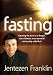 Books : Fasting: Opening the door to a deeper, more intimate, more powerful relationship with God