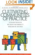 Cultivating Communities of Practice: A Guide to Managing Knowledge