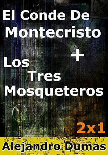 Los Tres Mosqueteros + El Conde De Montecristo (Spanish Edition)