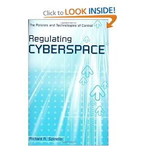 Regulating Cyberspace: The Policies and Technologies of Control by Richard A. Spinello