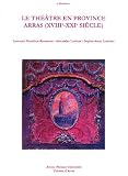 Revue Artois Presses Université  / Le théâtre en province Arras (XVIIIe-XXIe siècle)