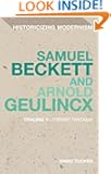 Samuel Beckett and Arnold Geulincx: Tracing 'a literary fantasia' (Historicizing Modernism)