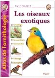 Atlas de l'ornithologie : Tome 2, Les oiseaux exotiques