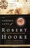 The Curious Life of Robert Hooke: The Man Who Measured London (0060538988) by Jardine, Lisa