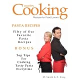 PASTA RECIPES - 50 of Our Favorite Pasta Recipes ~ M. Smith