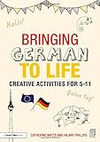 Bringing German to life : creative activities for 5-11