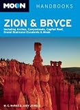 Moon Zion and Bryce: Including Arches, Canyonlands, Capitol Reef, Grand Staircase-Escalante and Moab (Moon Handbooks)
