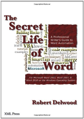 The Secret Life of Word: A Professional Writer's Guide to Microsoft Word Automation, by Robert Delwood