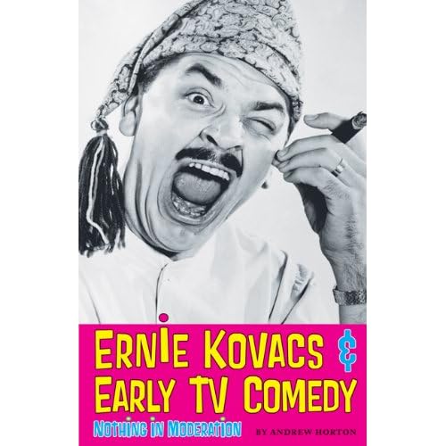 Ernie Kovacs & Early TV Comedy: Nothing in Moderation