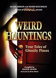 Weird Hauntings: True Tales of Ghostly Places