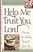 Help Me Trust You, Lord