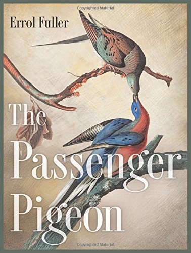 The Passenger Pigeon by Fuller, Errol (2014) Hardcover