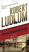 The Osterman Weekend: A Novel The Osterman Weekend: A Novel