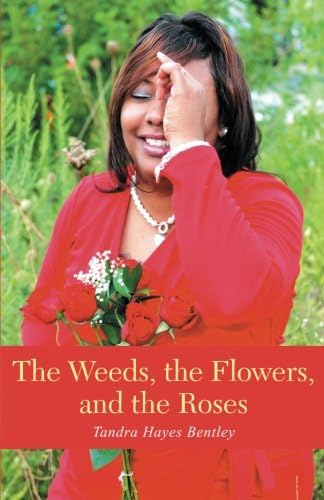 The Weeds, the Flowers, and the Roses
