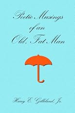 Poetic Musings of an Old, Fat Man