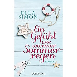 Ein Gefühl wie warmer Sommerregen: Roman