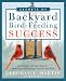 The Secrets of Backyard Bird-Feeding Success: Hundreds of Surefire Tips for Attracting and Feeding Your Favorite Birds