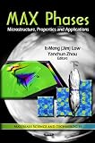 MAX Phases : microstructure, properties, and applications
