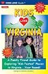 Kids Love Virginia: A Family Travel Guide to Exploring 