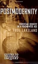 Postmodernity: Christian Identity In A Fragmented Age