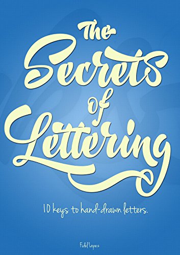 The Secrets of Lettering: 10 Keys to hand-drawn letters.