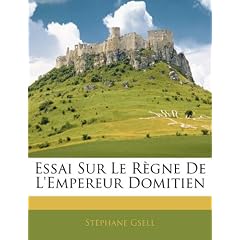Essai Sur Le Rgne de L'Empereur Domitien