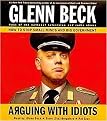 Arguing with Idiots (How to Stop Small Minds and Big Government) (Abridged) (Compact Disc)