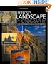 Lee Frost's Landscape Photography: How to Take Spectacular Photographs in All Environments