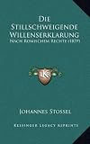 Die Stillschweigende Willenserklarung: Nach Romischem Rechte (1859)