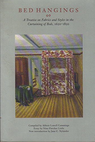 Bed Hangings: A Treatise on Fabrics and Styles in the Curtaining of Beds, 1650-1850From Brand: Society for the Preservation of New Engla