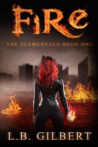 Fire: A High Stakes Enemies to Lovers Paranormal Adventure (The Elementals Book 1)