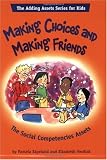 Making Choices and Making Friends: The Social Competencies Assets (Adding Assets)