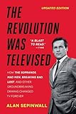 The Revolution Was Televised: The Cops, Crooks, Slingers, and Slayers Who Changed TV Drama Forever
