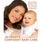 #2: Jo Frost's Confident Baby Care: What You Need to Know for the First Year from America's Most Trusted Nanny
