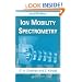 Ion Mobility Spectrometry, Second Edition
