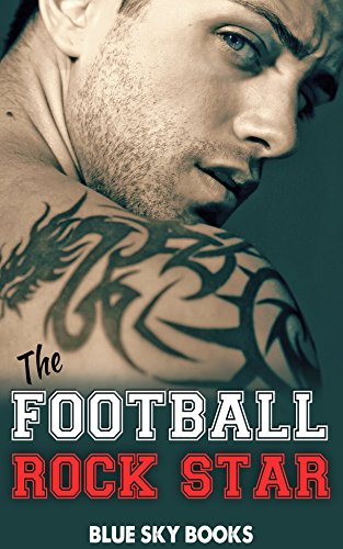 Romance: NEW ADULT: The Football Rockstar (Cheerleader and a Bad Boy Student College Romance) (New Adult Campus College Cheerleader Romance)
