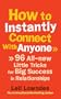How to Instantly Connect With Anyone: 96 All-new Little Tricks for Big Success in Relationships