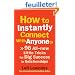 How to Instantly Connect with Anyone: 96 All-new Little Tricks for Big Success in Relationships