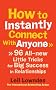 How to Instantly Connect With Anyone: 96 All-new Little Tricks for Big Success in Relationships
